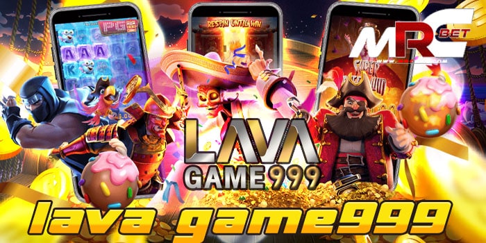 lava game999 แหล่งรวมเกมสล็อตทุกค่าย โบนัส แตกง่าย ฝาก-ถอนออโต้